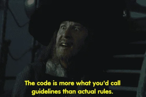 As Geoffrey Rush explains, "The Code is more what you'd call 'Guidelines' than actual rules" in Disney's 2003 film Pirates of the Caribbean.